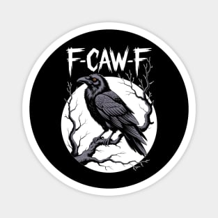 F Caw F–Funny-Raven-Bird-Pun-F‑Caw‑F-Raven Magnet